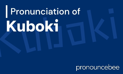 how to pronounce kuboki feature image