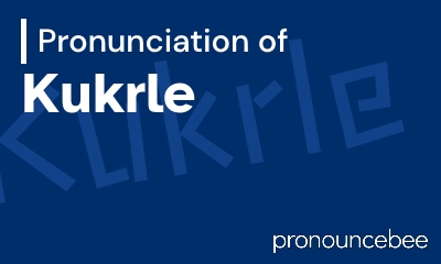 how to pronounce kukrle feature image