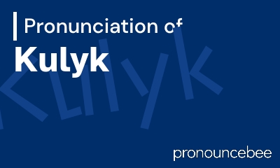 how to pronounce kulyk feature image