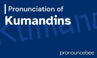 how to pronounce kumandins feature image