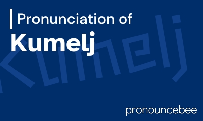 how to pronounce kumelj feature image