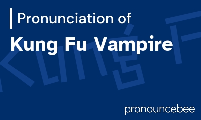 how to pronounce kung-fu-vampire feature image