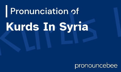 how to pronounce kurds-in-syria feature image
