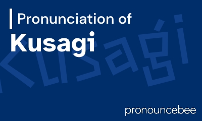 how to pronounce kusagi feature image
