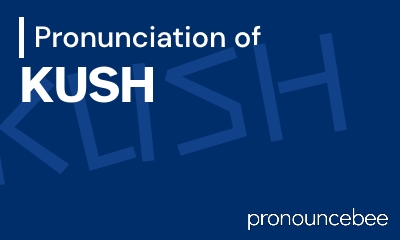 how to pronounce kush feature image