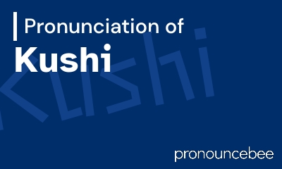 how to pronounce kushi feature image