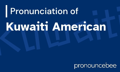 how to pronounce kuwaiti-american feature image