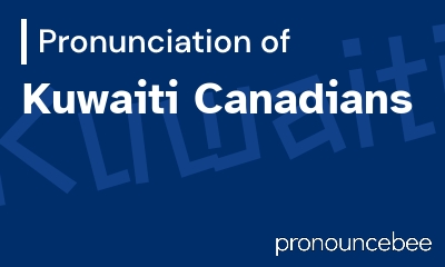 how to pronounce kuwaiti-canadians feature image
