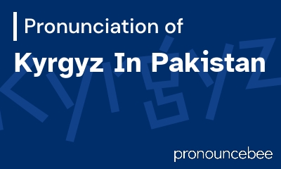 how to pronounce kyrgyz-in-pakistan feature image