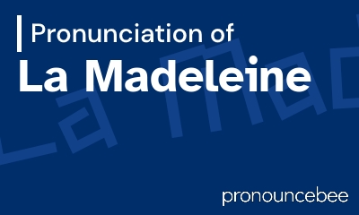 how to pronounce la-madeleine feature image
