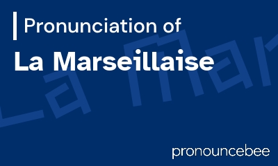 how to pronounce la-marseillaise feature image