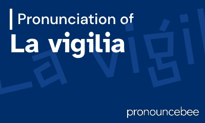 how to pronounce la-vigilia feature image