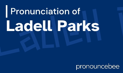 how to pronounce ladell-parks feature image
