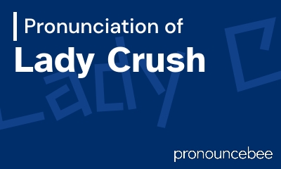 how to pronounce lady-crush feature image