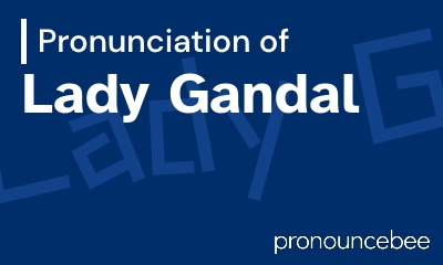 how to pronounce lady-gandal feature image