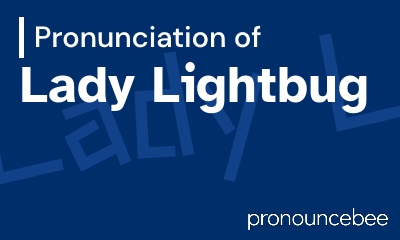 how to pronounce lady-lightbug feature image