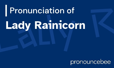 how to pronounce lady-rainicorn feature image