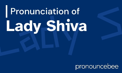 how to pronounce lady-shiva feature image