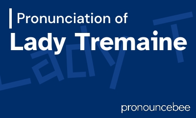 how to pronounce lady-tremaine feature image