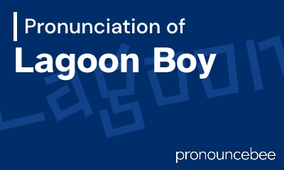 how to pronounce lagoon-boy feature image