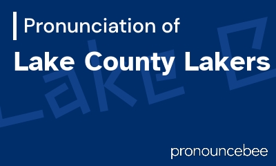 how to pronounce lake-county-lakers feature image
