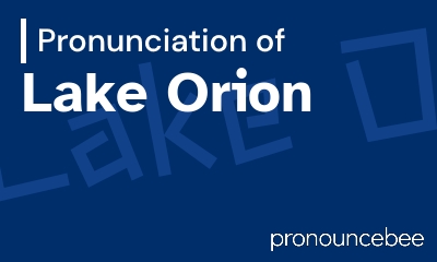 how to pronounce lake-orion feature image