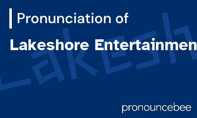 how to pronounce lakeshore-entertainment feature image