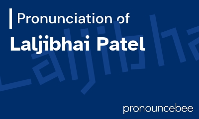 how to pronounce laljibhai-patel feature image