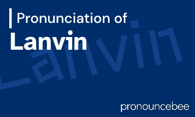 how to pronounce lanvin feature image