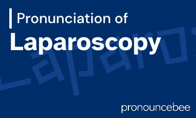 how to pronounce laparoscopy feature image
