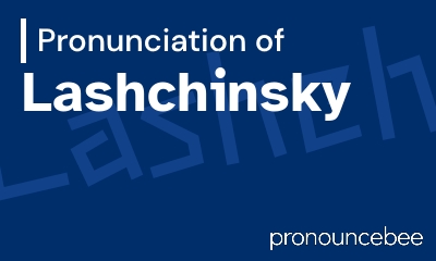 how to pronounce lashchinsky feature image