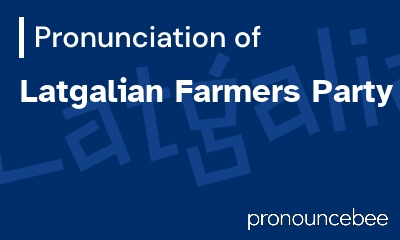 how to pronounce latgalian-farmers-party feature image