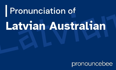 how to pronounce latvian-australian feature image