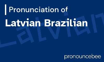 how to pronounce latvian-brazilian feature image