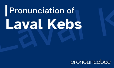 how to pronounce laval-kebs feature image