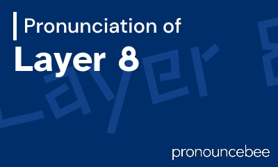 how to pronounce layer-8 feature image