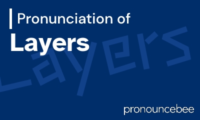 how to pronounce layers feature image