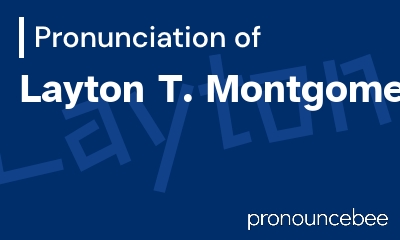 how to pronounce layton-t-montgomery feature image