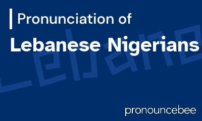 how to pronounce lebanese-nigerians feature image