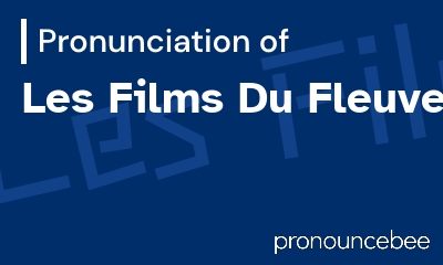 how to pronounce les-films-du-fleuve feature image
