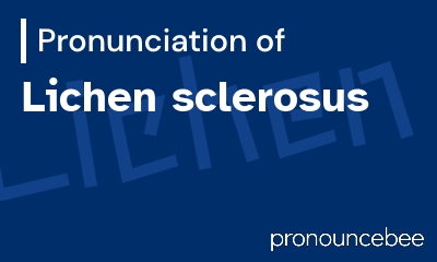 how to pronounce lichen-sclerosus feature image