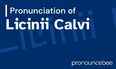 how to pronounce licinii-calvi feature image