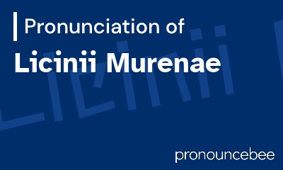 how to pronounce licinii-murenae feature image
