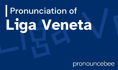 how to pronounce liga-veneta feature image