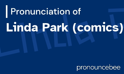 how to pronounce linda-park-comics feature image
