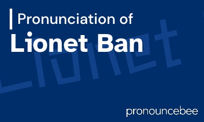 how to pronounce lionet-ban feature image