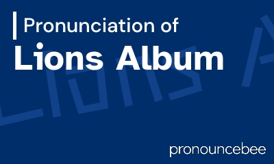 how to pronounce lions-album feature image