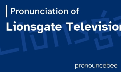 how to pronounce lionsgate-television feature image