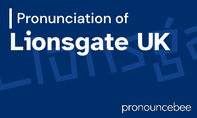 how to pronounce lionsgate-uk feature image