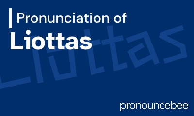 how to pronounce liottas feature image